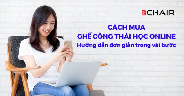 Cách mua ghế công thái học online: Hướng dẫn đơn giản trong vài bước